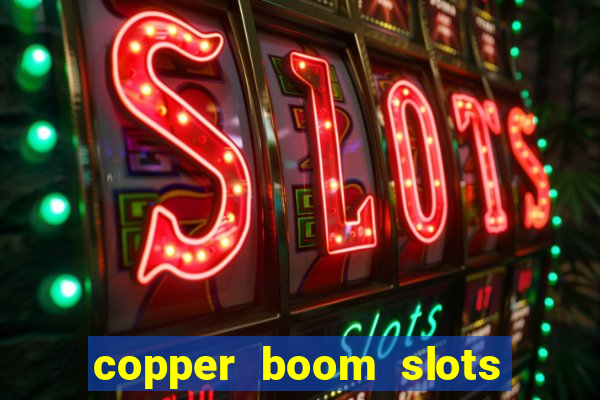 copper boom slots paga mesmo